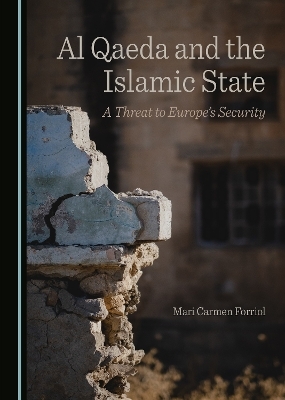 Al Qaeda and the Islamic State - Mari Carmen Forriol