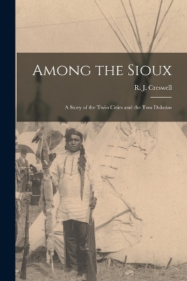 Among the Sioux - R J Creswell