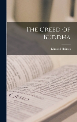 The Creed of Buddha - Edmond Holmes