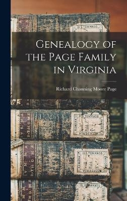 Genealogy of the Page Family in Virginia - Richard Channing Moore Page