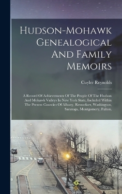 Hudson-mohawk Genealogical And Family Memoirs - Cuyler Reynolds