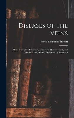 Diseases of the Veins - James Compton Burnett