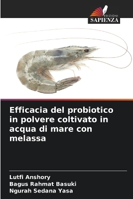 Efficacia del probiotico in polvere coltivato in acqua di mare con melassa - Lutfi Anshory, Bagus Rahmat Basuki, Ngurah Sedana Yasa