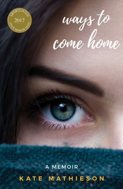 Ways to Come Home -  Kate Mathieson