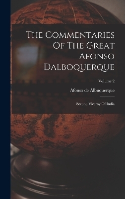 The Commentaries Of The Great Afonso Dalboquerque - Afonso de Albuquerque