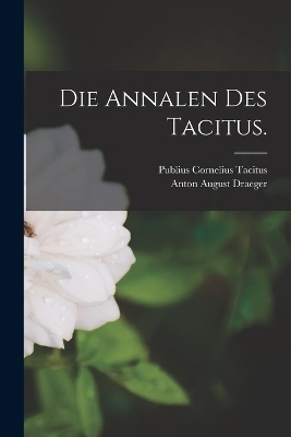 Die Annalen des Tacitus. - Publius Cornelius Tacitus