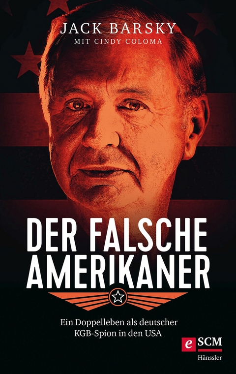 Der falsche Amerikaner - Jack Barsky, Cindy Coloma