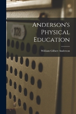 Anderson's Physical Education - William Gilbert Anderson