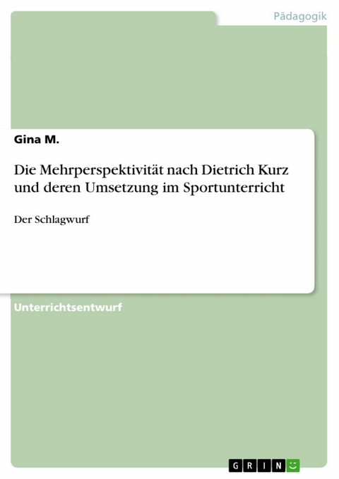 Die Mehrperspektivität nach Dietrich Kurz und deren Umsetzung im Sportunterricht -  Gina M.