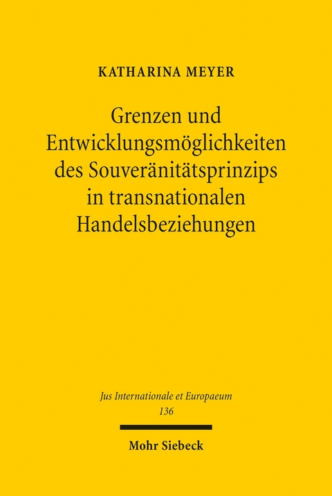 Grenzen und Entwicklungsmöglichkeiten des Souveränitätsprinzips in transnationalen Handelsbeziehungen -  Katharina Meyer