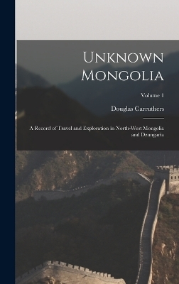 Unknown Mongolia - Douglas Carruthers