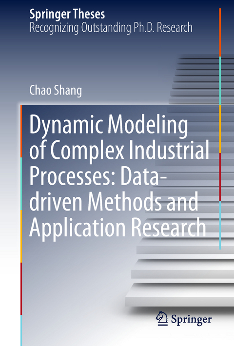 Dynamic Modeling of Complex Industrial Processes: Data-driven Methods and Application Research - Chao Shang