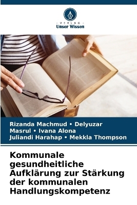 Kommunale gesundheitliche Aufklärung zur Stärkung der kommunalen Handlungskompetenz - Rizanda Machmud - Delyuzar, Masrul - Ivana Alona, Juliandi Harahap - Mekkla Thompson