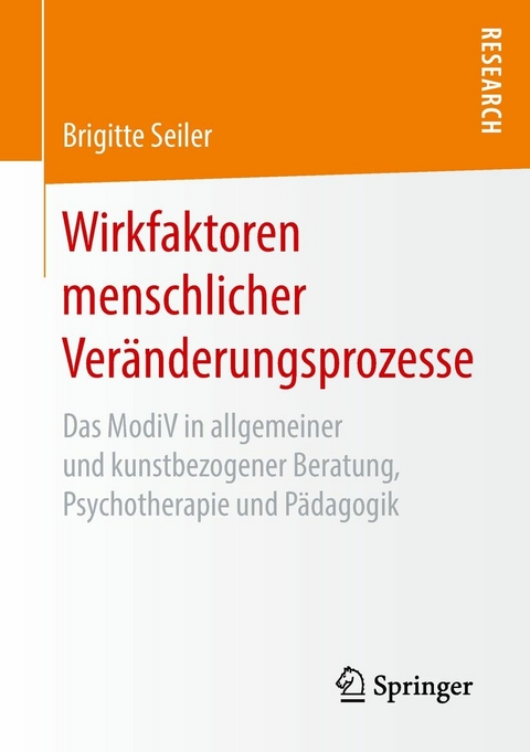 Wirkfaktoren menschlicher Veränderungsprozesse - Brigitte Seiler