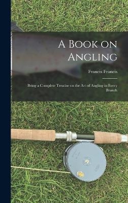 A Book on Angling - Francis Francis