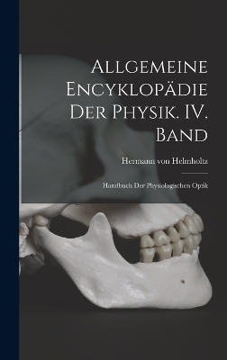 Allgemeine Encyklopädie der Physik. IV. Band - Hermann von Helmholtz