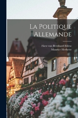 La politique allemande - Bernhard Bülow, Maurice Herbette