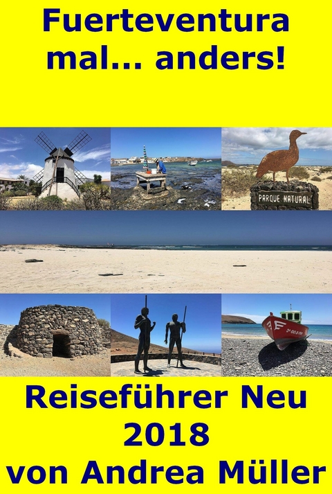 Fuerteventura mal... anders! Reiseführer Neu 2018 - Andrea Müller