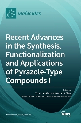 Recent Advances in the Synthesis, Functionalization and Applications of Pyrazole - 