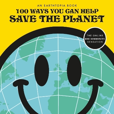 100 Ways You Can Help Save The Planet -  Earthtopia