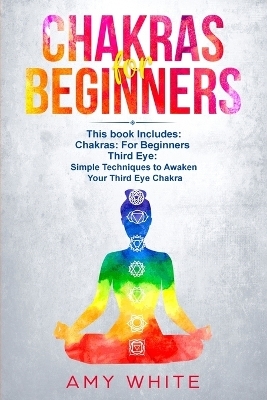 Chakras & The Third Eye - Amy White