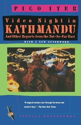 Video Night in Kathmandu - Pico Iyer