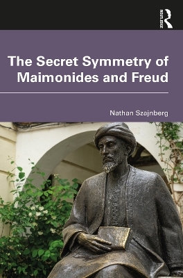 The Secret Symmetry of Maimonides and Freud - Nathan Szajnberg