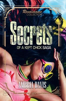 Secrets of a Kept Chick Saga - Ambria Davis