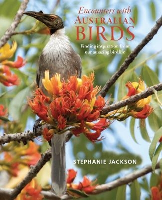 Encounters with Australian Birds - Stephanie Jackson