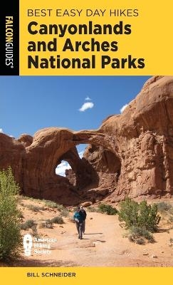 Best Easy Day Hikes Canyonlands and Arches National Parks - Bill Schneider