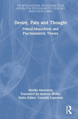 Desire, Pain and Thought - Marilia Aisenstein