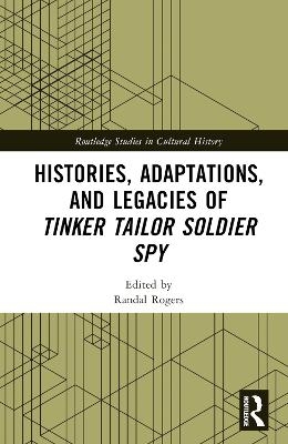 Histories, Adaptations, and Legacies of Tinker, Tailor, Soldier, Spy - 