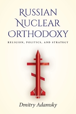 Russian Nuclear Orthodoxy - Dmitry (Dima) Adamsky