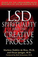 LSD, Spirituality, and the Creative Process -  Oscar Janiger,  Marlene Dobkin de Rios