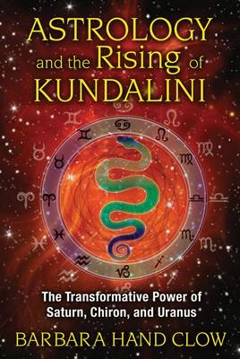 Astrology and the Rising of Kundalini -  Barbara Hand Clow