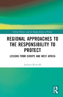 Regional Approaches to the Responsibility to Protect - Jochem Rietveld