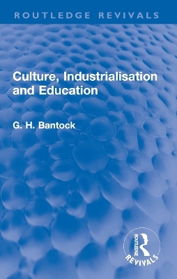 Culture, Industrialisation and Education - G. H. Bantock