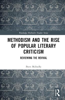 Methodism and the Rise of Popular Literary Criticism - Brett McInelly