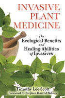 Invasive Plant Medicine -  Timothy Lee Scott