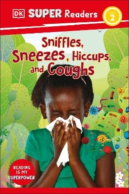 DK Super Readers Level 2 Sniffles, Sneezes, Hiccups, and Coughs -  Dk