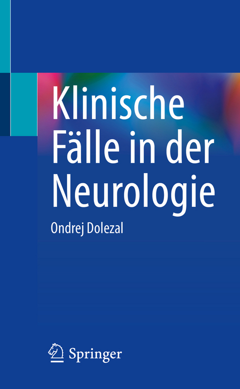 Klinische Fälle in der Neurologie - Ondrej Dolezal