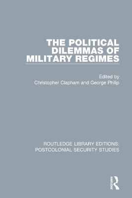 The Political Dilemmas of Military Regimes - 