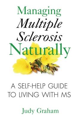 Managing Multiple Sclerosis Naturally -  Judy Graham