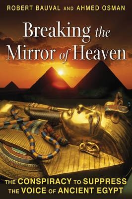 Breaking the Mirror of Heaven -  Robert Bauval,  Ahmed Osman