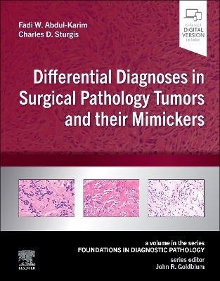 Differential Diagnoses in Surgical Pathology Tumors and their Mimickers - Fadi W Abdul-Karim, Charles Sturgis