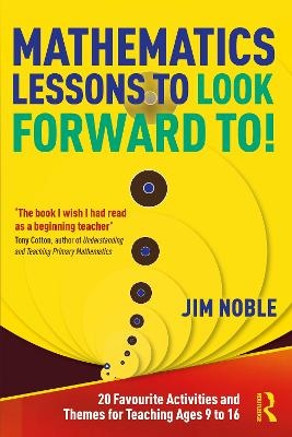 Mathematics Lessons to Look Forward To! - Jim Noble