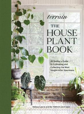 Terrain: The Houseplant Book - Melissa Lowrie