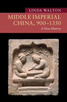 Middle Imperial China, 900–1350 - Linda Walton