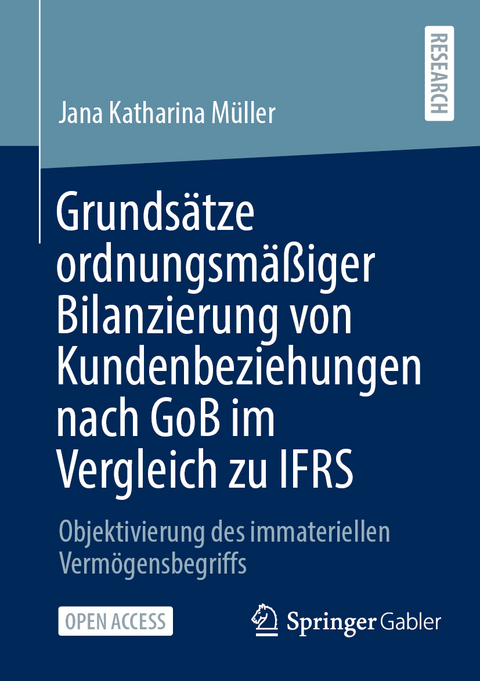 Grundsätze ordnungsmäßiger Bilanzierung von Kundenbeziehungen nach GoB im Vergleich zu IFRS - Jana Katharina Müller