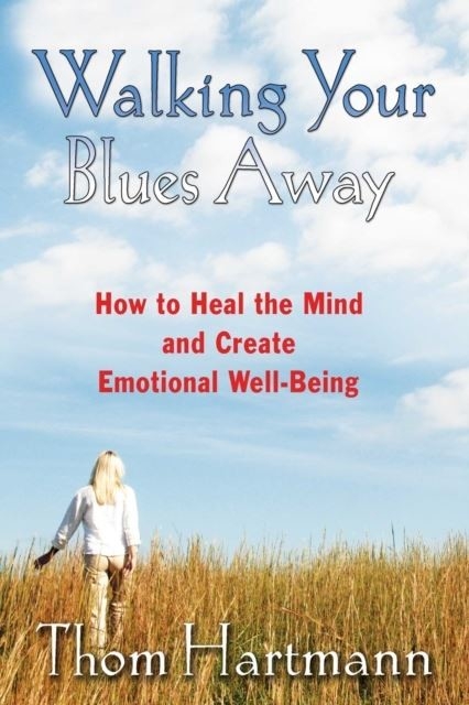 Walking Your Blues Away -  Thom Hartmann